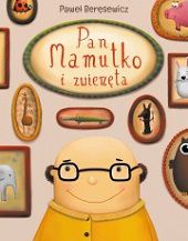 Pan Mamutko i Zwierzęta illustrated by Ewa Podleś (Rozalek)