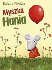 Myszka Hania illustrated by Ewa Podleś (Rozalek)